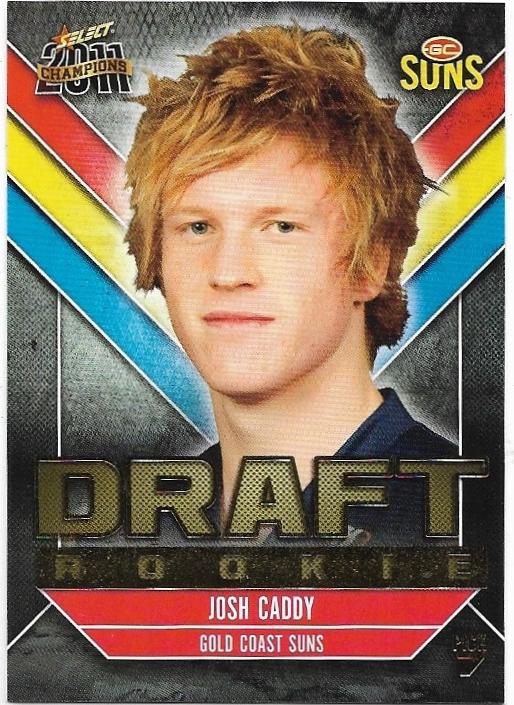2011 Select Champions Draft Rookie (DR7) Josh Caddy Gold Coast