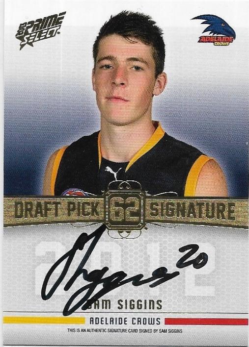2013 Select Prime Draft Pick Signature (DPS26) Sam Siggins Adelaide 108/280