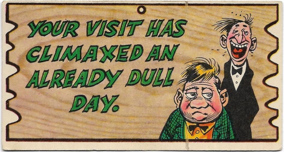 1965 AB&C Wacky Plak (8) Your Visit Has Climaxed An Already Dull Day